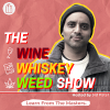 Photo for: The Wine Whiskey Weed Show
